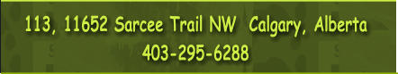 113, 11652 Sarcee Trail NW  Calgary, Alberta 403-295-6288